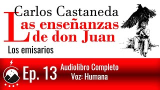 Las enseñanzas de don Juan  Ep13  Los emisarios  Carlos Castaneda  Voz Chavenato [upl. by Inail]