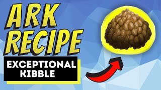 Ark How To Make Exceptional Kibble  Quick and Easy Only 6 Ingredients [upl. by Malita]