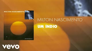 Milton Nascimento  Um Índio Áudio Oficial [upl. by Nerti]