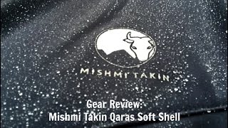 Gear Review Mishmi Takin Qaras Soft Shell [upl. by Casper]