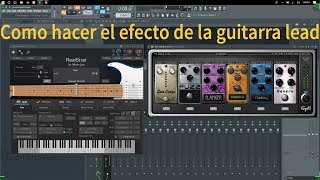 Toturial de como hacer el efecto de guitarra lead en fl studio 12 [upl. by Allbee572]