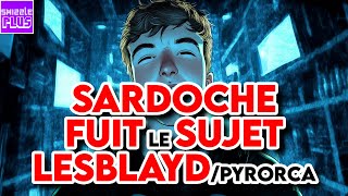 SARDOCHE FUIT LE SUJET LESBLAYD  PYRORCA [upl. by Kampmann]