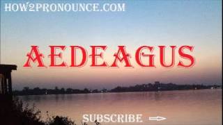 How To Pronounce AEDEAGUS [upl. by Derdle]