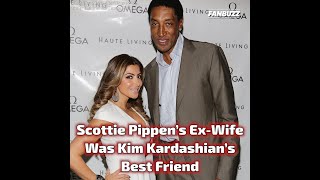 Scottie Pippens ExWife Was Kim Kardashians Best Friend [upl. by Alemap13]