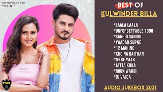 Best Of KULWINDER BILLA  Punjabi Jukebox 2021  Kulwinder Billa Punjabi Song  MasterpieceAMan [upl. by Kunkle790]