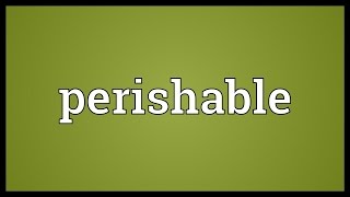 Perishable Meaning [upl. by Odlabso242]