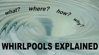 Whirlpools Explained [upl. by Ajar]