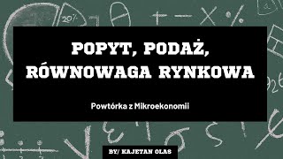 Popyt Podaż i Równowaga Rynkowa  Przyspieszona Powtórka przed Kolokwium z Mikroekonomii [upl. by Mohr]