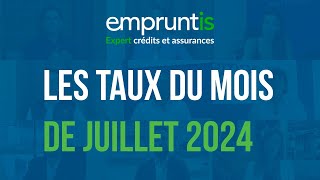 Taux immobiliers  Juillet 2024 [upl. by Knudson]