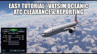 How to Fly VATSIM Oceanic Crossing  Easy Tutorial  ATC Clearence amp Position Reports [upl. by Regina448]