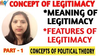 CONCEPT OF LEGITIMACY  MEANING  FEATURES OF LEGITIMACY  PART1 [upl. by Htirehc72]