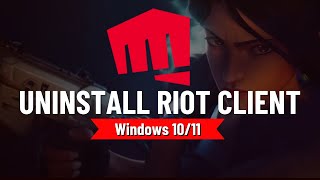 How to Uninstall Riot Client Windows 11 ✅ [upl. by Macintosh]