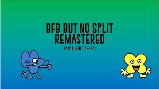 BFB But No Split REMASTERED  Part 1BFB 17  24 [upl. by Dorsy]