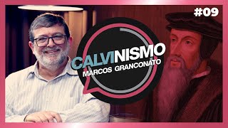 CALVINISMO  Marcos Granconato  09 [upl. by Ilrebmyk150]