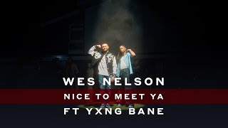 Wes Nelson  Nice To Meet Ya ft Yxng Bane Official Video [upl. by Mcarthur]