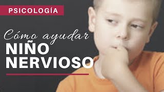 Cómo ayudar a un NIÑO NERVIOSO en Psicología [upl. by Otxilac891]