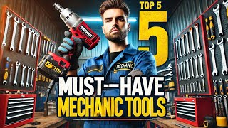 quotTop 5 MustHave Tools Every Mechanic Needsquot [upl. by Gianna]