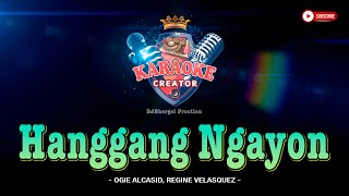 HANGGANG NGAYON  Ogie Alcasid Regine Velasquez  KARAOKE CREATOR STUDIO [upl. by Nylodnarb840]