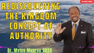 DR MYLES MUNROE 2024  SERMON  Rediscovering The Kingdom Concept of Authority [upl. by Horton]