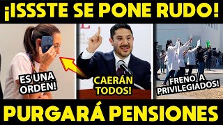 ¡ISSSTE SE PONE RUDO VA POR PURGA A PENSIONES NO MAS FRAUDE [upl. by Baudoin]