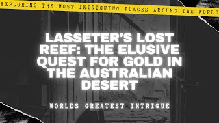 Lasseters Lost Reef  The Elusive Quest for Gold in the Australian Desert [upl. by Neneek929]