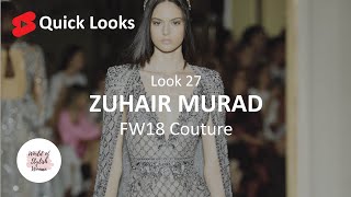 Quick Looks  ZUHAIR MURAD  Look 27  FW18 Couture [upl. by Bena]