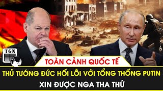 Toàn cảnh Quốc tế  Thủ tướng Đức hối lỗi với Tổng thống Putin cầu xin được tha thứ  TGN [upl. by Annaya]