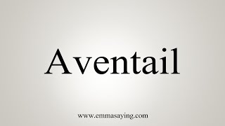 How To Say Aventail [upl. by Ikuy]