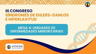 III Congreso de los Síndromes de EhlersDanlos e Hiperlaxitud  MESA 4 UNIDADES DE E MINORITARIAS [upl. by Eniaral]