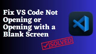 How to Fix VS CODE Not Opening or Opening with Blank Screen Issue [upl. by Shaver753]