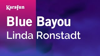 Blue Bayou  Linda Ronstadt  Karaoke Version  KaraFun [upl. by Sivatco]