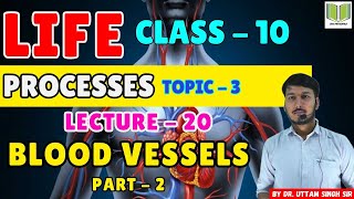 BIOLOGY  Class10th  Life Process TOPIC  3  LECTURE 20  BLOOD VESSELS  By Dr Uttam Singh Sir [upl. by Anaerdna]