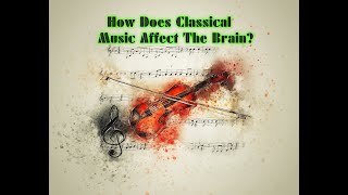 How Does Classical Music Affect The Brain in few minutes [upl. by Grogan]