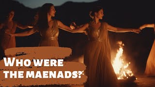 Who were the Maenads  Ancient Greece [upl. by Anerroc]