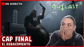 DIRECTO OUTLAST 2 GAMEPLAY EN ESPAÑOL CAP FINAL  TODO FUE UNA COMPLETA MENTIRA quotEL RENACIMIENTOquot [upl. by Dnalwor]