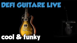 DEFI GUITARE LIVE COOL amp FUNKY [upl. by Drannel615]