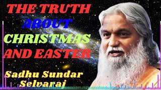 Sadhu Sundar Selvaraj ★ The Truth about Christmas and Easter [upl. by Eirrab]