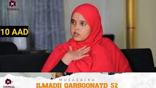 MUSASALKA ILMADII QARSOONAYD S2 � XALQADDA 10 AAD [upl. by Thalassa]