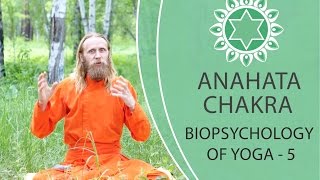 Anahata Chakra Complete Lecture Biopsychology of Yoga  5 [upl. by Kyre]