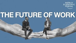 What is the Future of Work  World Economic Forum [upl. by Sidoney]