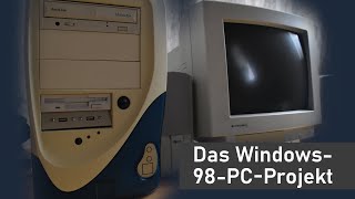 Das etwas gescheiterte Windows98PCProjekt  Teil 1 [upl. by Namyac]