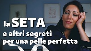 La seta e altri segreti per una pelle perfetta idratata e senza rughe [upl. by Enilrad]