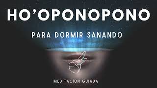 Hermosa Meditación de HOOPONOPONO ✨🌙 para dormir SANANDO [upl. by Munford]