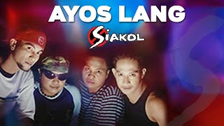 AYOS LANG  Siakol Lyric Video OPM [upl. by Anairb]