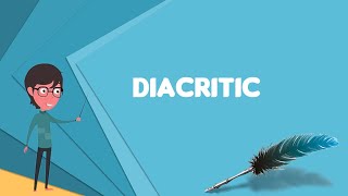 What is Diacritic Explain Diacritic Define Diacritic Meaning of Diacritic [upl. by Burchett]