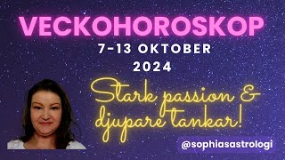 Sophias Astrologi VECKOHOROSKOP 7  13 OKT 2024 STARK PASSION amp DJUPARE TANKAR [upl. by Shotton]