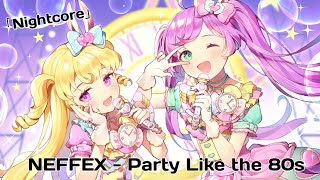 「Nightcore」NEFFEX  Party Like the 80s [upl. by Fairleigh]