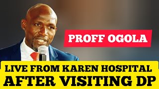 ANGRY PROFF OGOLA ADDRESSING PRESIDENT FROM KAREN HOSPITAL AFTER VISITING DP [upl. by Dunkin]