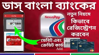 How To Registration DBBL Nexus Pay App  Debit Card And Credit Card Add [upl. by Oler687]