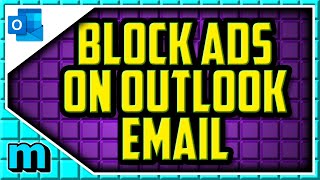 How To Block Ads On Outlook Email QUICK amp EASY  Remove Ads From Outlook Inbox [upl. by Allets]